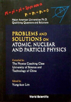 PROBLEMS AND SOLUTIONS ON ATOMIC, NUCLEAR AND PARTICLE PHYSICS